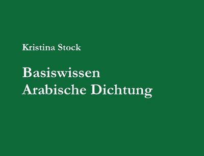 Buchcover der Publikation Basiswissen Arabische Dichtung von Kristina Stock